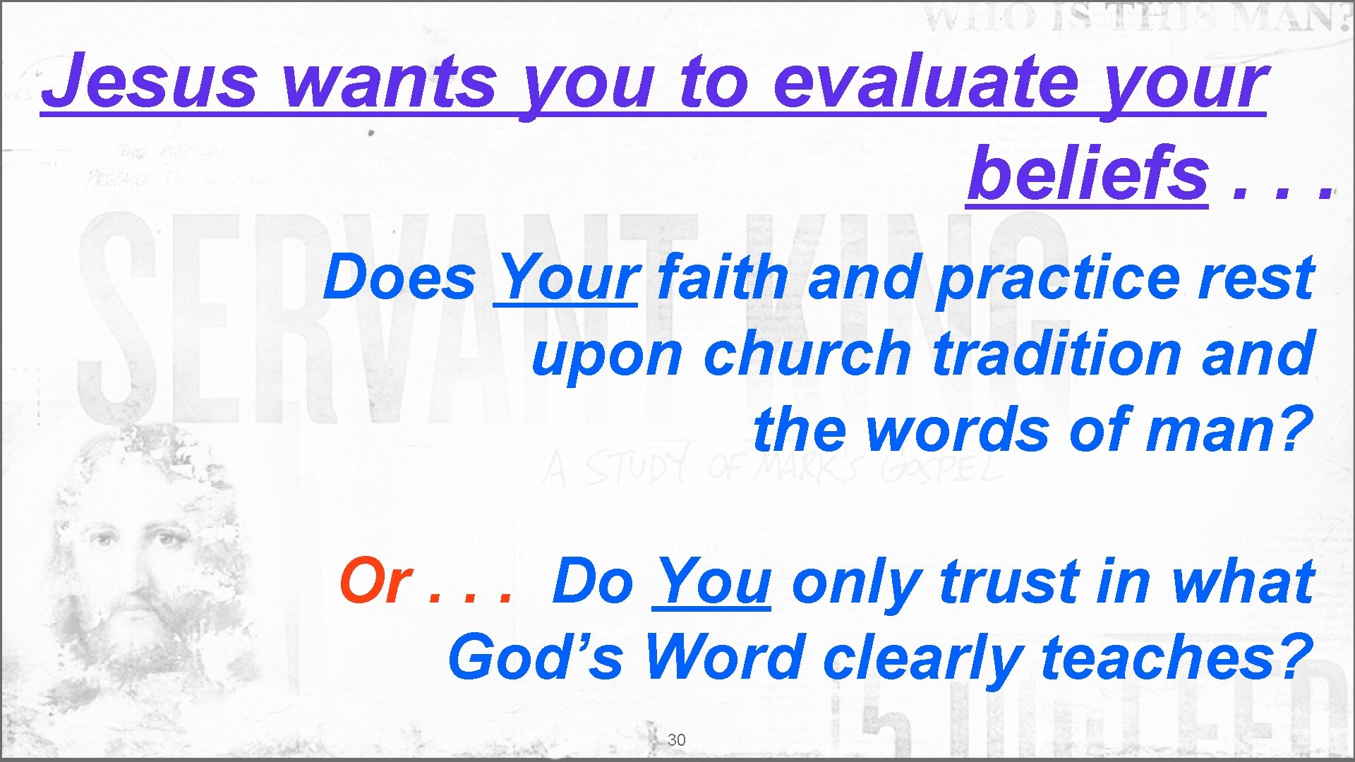 Jesus wants you to evaluate your beliefs. . . Does Your faith and practice