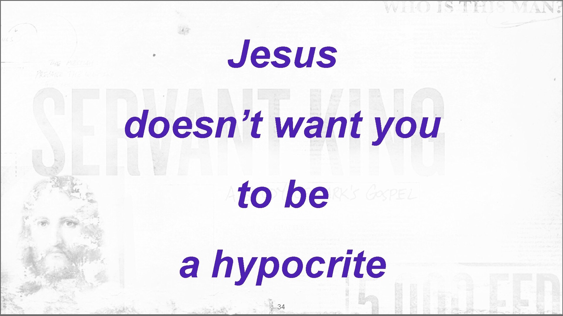 Jesus doesn’t want you to be a hypocrite 34 