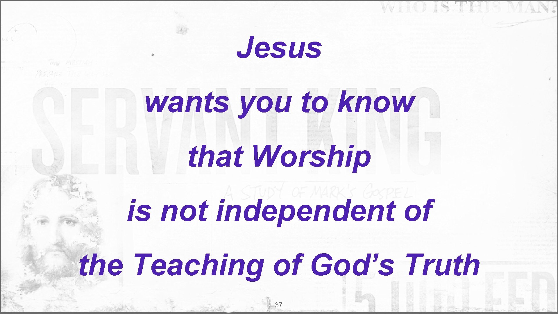 Jesus wants you to know that Worship is not independent of the Teaching of