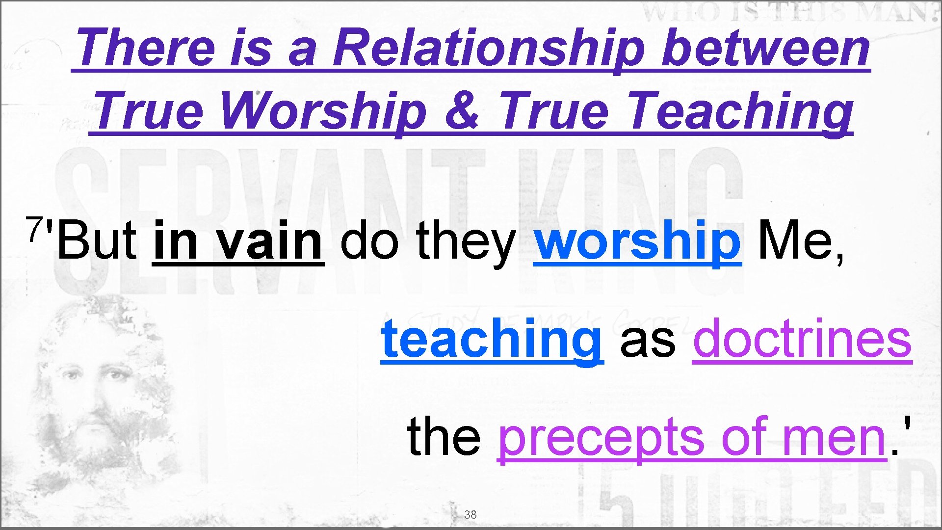 There is a Relationship between True Worship & True Teaching 7'But in vain do