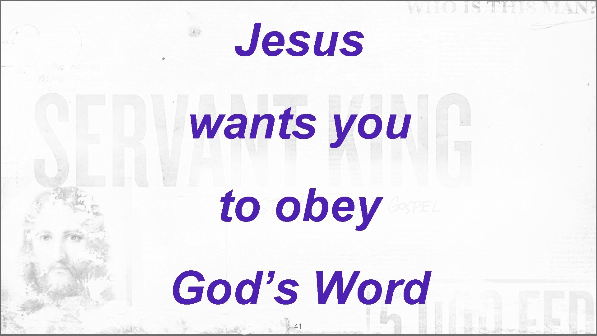 Jesus wants you to obey God’s Word 41 