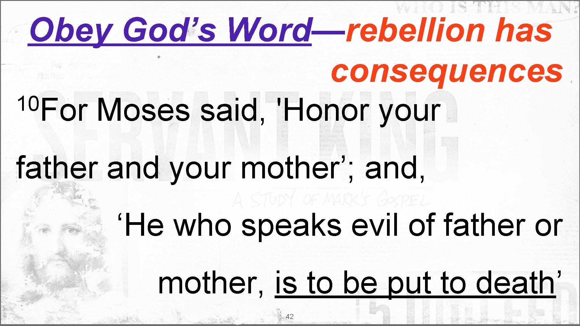 Obey God’s Word—rebellion has consequences 10 For Moses said, 'Honor your father and your