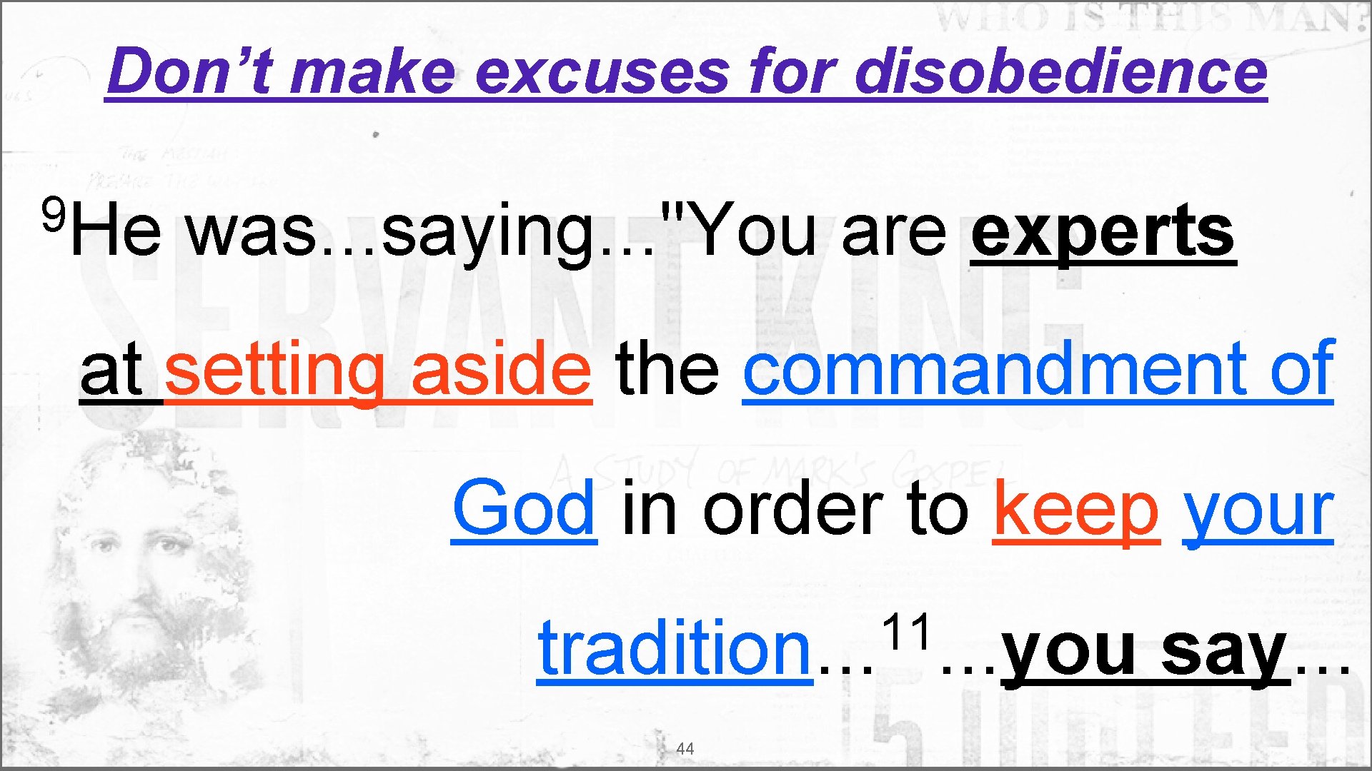 Don’t make excuses for disobedience 9 He was. . . saying. . . "You