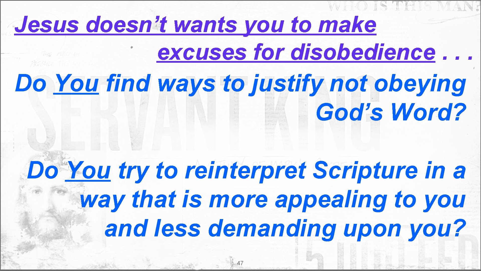 Jesus doesn’t wants you to make excuses for disobedience. . . Do You find