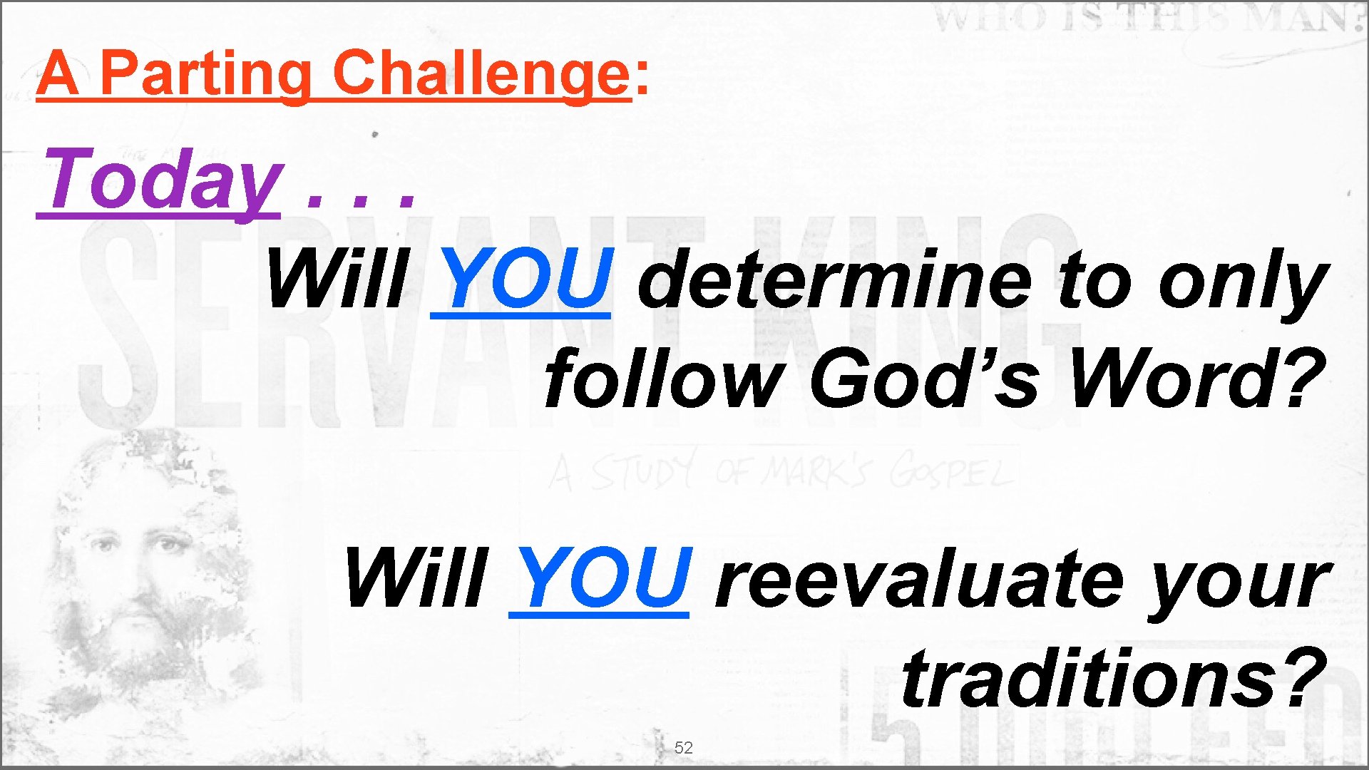 A Parting Challenge: Today. . . Will YOU determine to only follow God’s Word?