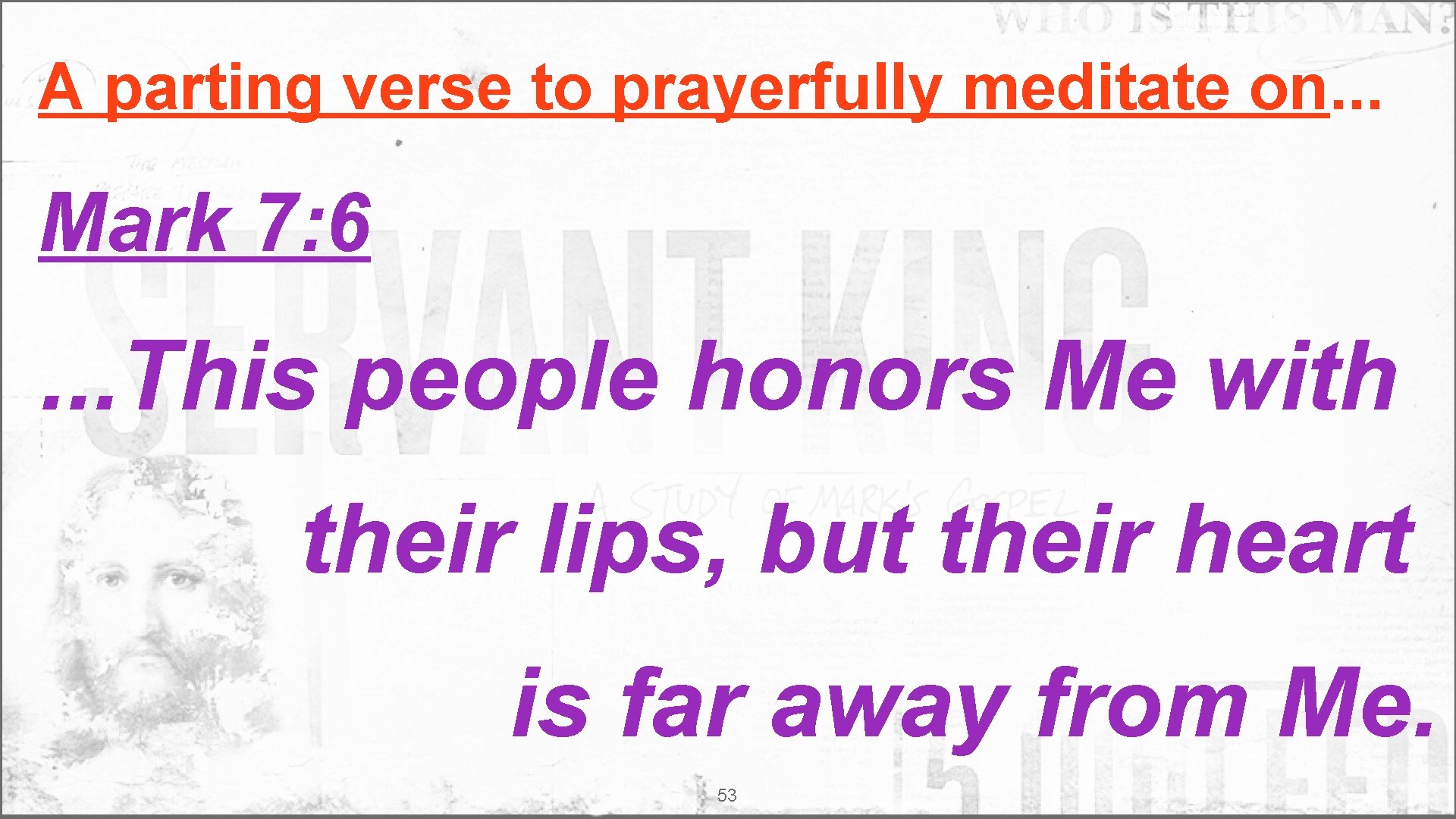 A parting verse to prayerfully meditate on. . . Mark 7: 6 . .