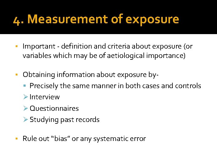 4. Measurement of exposure Important - definition and criteria about exposure (or variables which