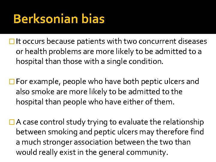 Berksonian bias � It occurs because patients with two concurrent diseases or health problems