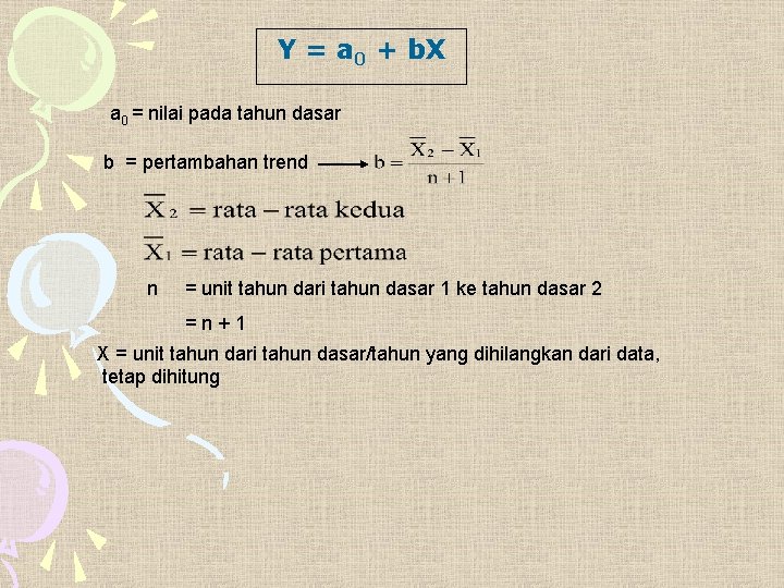 Y = a 0 + b. X a 0 = nilai pada tahun dasar