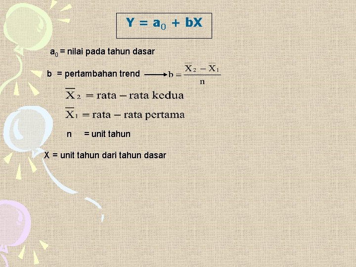 Y = a 0 + b. X a 0 = nilai pada tahun dasar