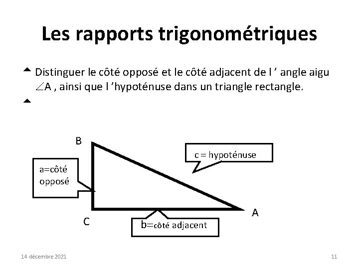 Les rapports trigonométriques t Distinguer le côté opposé et le côté adjacent de l