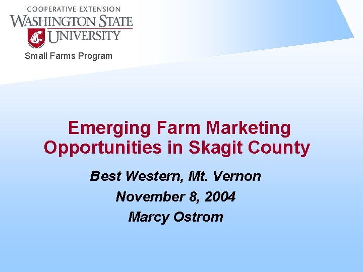 Small Farms Program Emerging Farm Marketing Opportunities in Skagit County Best Western, Mt. Vernon