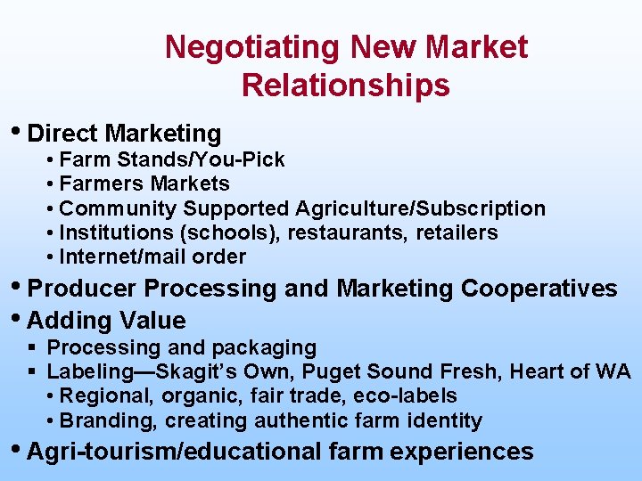 Negotiating New Market Relationships • Direct Marketing • Farm Stands/You-Pick • Farmers Markets •