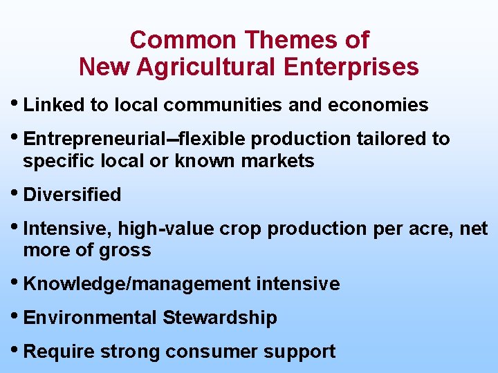 Common Themes of New Agricultural Enterprises • Linked to local communities and economies •