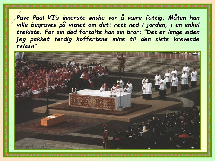 Pave Paul VI’s innerste ønske var å være fattig. Måten han ville begraves på