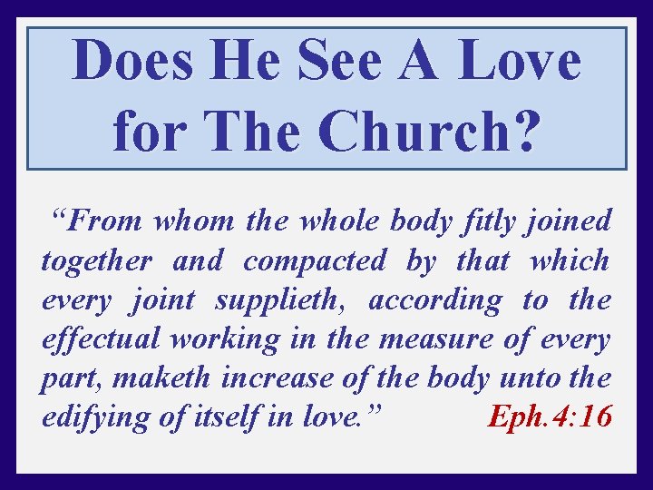 Does He See A Love for The Church? “From whom the whole body fitly