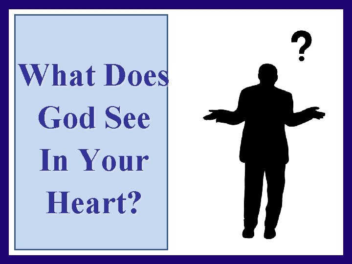 What Does God See In Your Heart? 