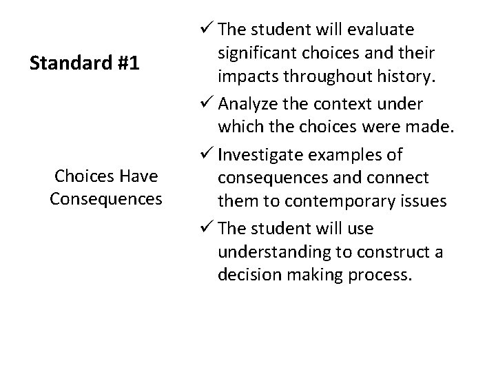 Standard #1 Choices Have Consequences ü The student will evaluate significant choices and their
