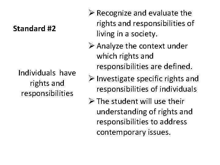 Standard #2 Individuals have rights and responsibilities Ø Recognize and evaluate the rights and