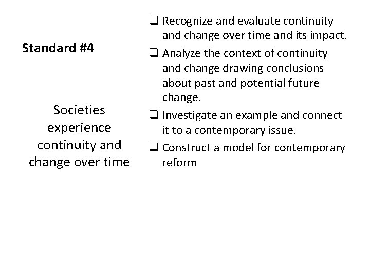 Standard #4 Societies experience continuity and change over time q Recognize and evaluate continuity