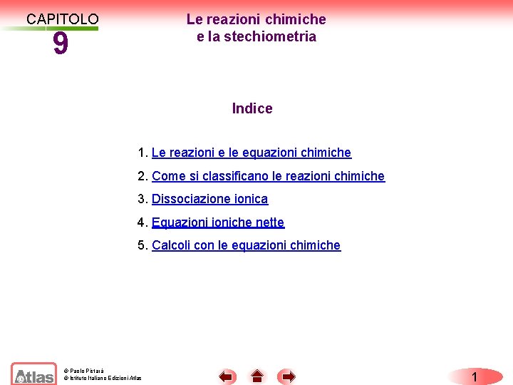 CAPITOLO Le reazioni chimiche e la stechiometria 9 Indice 1. Le reazioni e le