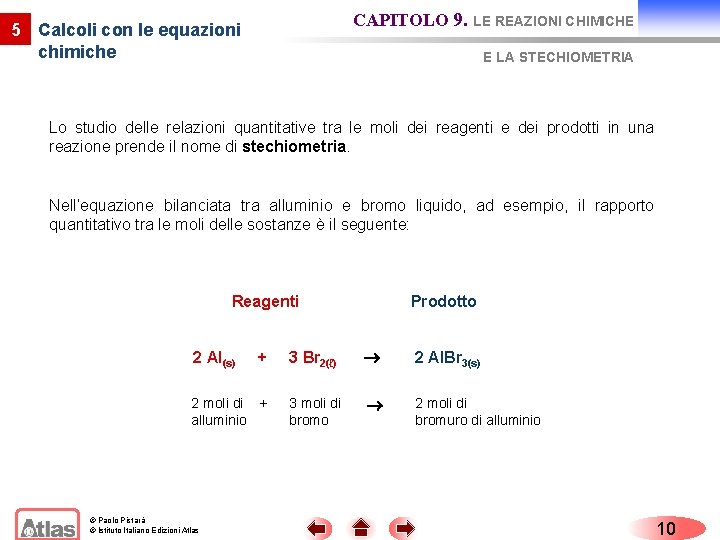CAPITOLO 9. LE REAZIONI CHIMICHE 5 Calcoli con le equazioni chimiche E LA STECHIOMETRIA