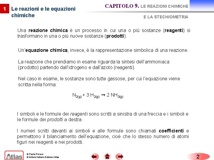 1 Le reazioni e le equazioni chimiche CAPITOLO 9. LE REAZIONI CHIMICHE E LA