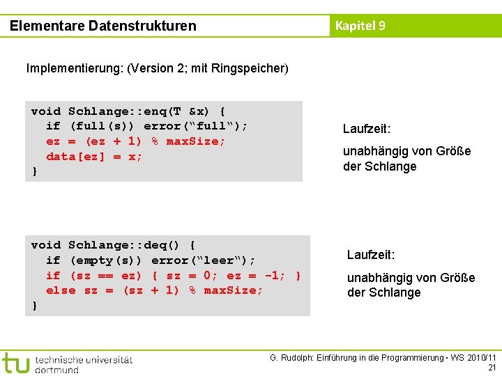 Kapitel 9 Elementare Datenstrukturen Implementierung: (Version 2; mit Ringspeicher) void Schlange: : enq(T &x)