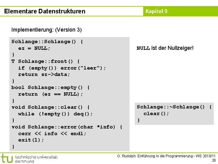 Kapitel 9 Elementare Datenstrukturen Implementierung: (Version 3) Schlange: : Schlange() { ez = NULL;