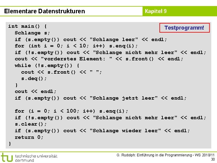 Elementare Datenstrukturen Kapitel 9 int main() { Testprogramm! Schlange s; if (s. empty()) cout