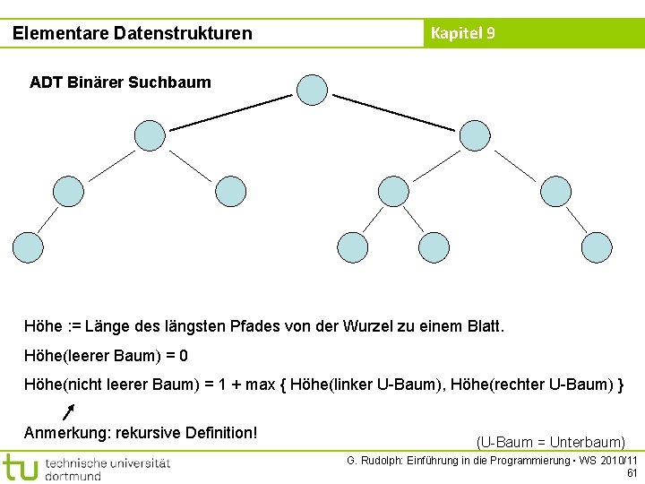 Elementare Datenstrukturen Kapitel 9 ADT Binärer Suchbaum Höhe : = Länge des längsten Pfades