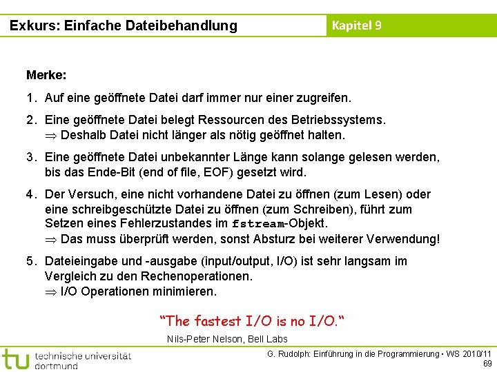 Kapitel 9 Exkurs: Einfache Dateibehandlung Merke: 1. Auf eine geöffnete Datei darf immer nur