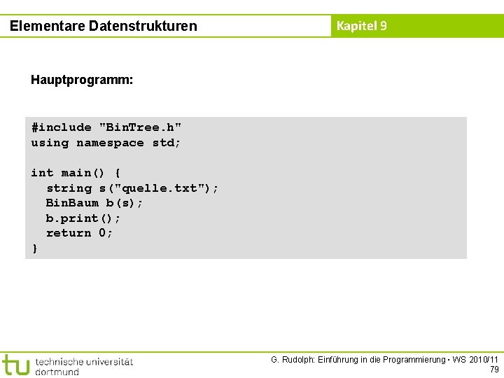 Elementare Datenstrukturen Kapitel 9 Hauptprogramm: #include "Bin. Tree. h" using namespace std; int main()