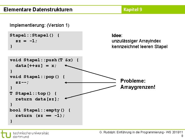 Elementare Datenstrukturen Kapitel 9 Implementierung: (Version 1) Stapel: : Stapel() { sz = -1;