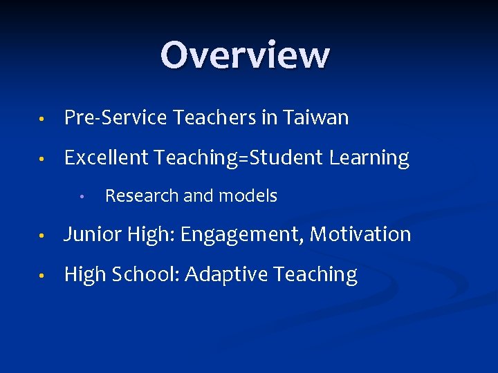 Overview • Pre‐Service Teachers in Taiwan • Excellent Teaching=Student Learning • Research and models