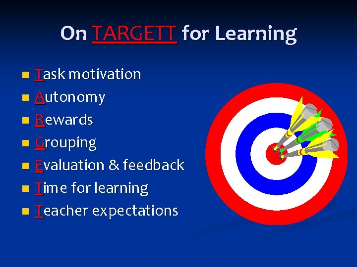 On TARGETT for Learning Task motivation n Autonomy n Rewards n Grouping n Evaluation