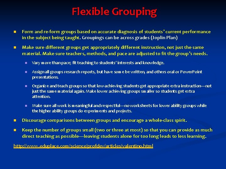 Flexible Grouping n Form and re-form groups based on accurate diagnosis of students’ current