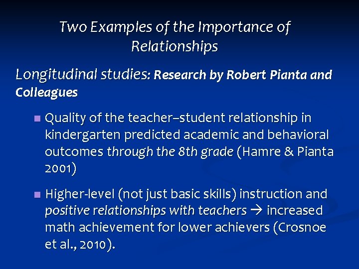 Two Examples of the Importance of Relationships Longitudinal studies: Research by Robert Pianta and