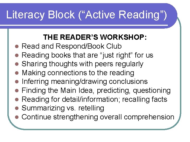 Literacy Block (“Active Reading”) l l l l l THE READER’S WORKSHOP: Read and