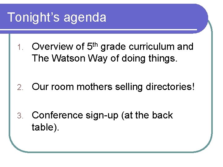 Tonight’s agenda 1. Overview of 5 th grade curriculum and The Watson Way of