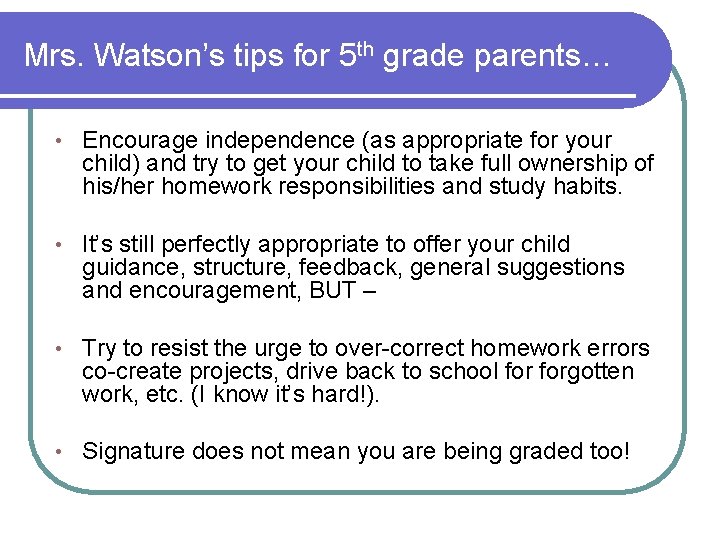 Mrs. Watson’s tips for 5 th grade parents… • Encourage independence (as appropriate for