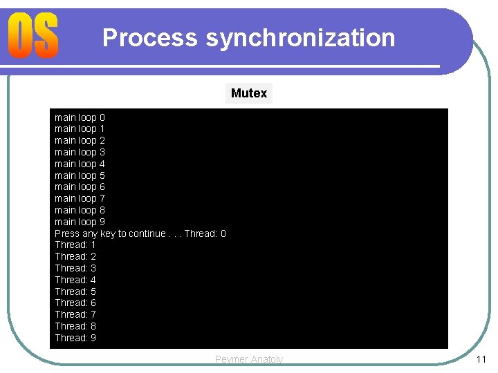 Process synchronization Mutex main loop 0 main loop 1 main loop 2 main loop