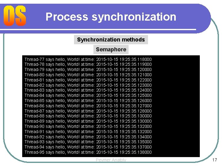 Process synchronization Synchronization methods Semaphore Thread-77 says hello, World! at time: 2015 -10 -15
