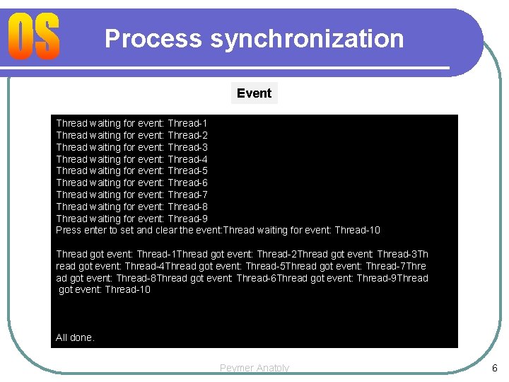 Process synchronization Event Thread waiting for event: Thread-1 Thread waiting for event: Thread-2 Thread