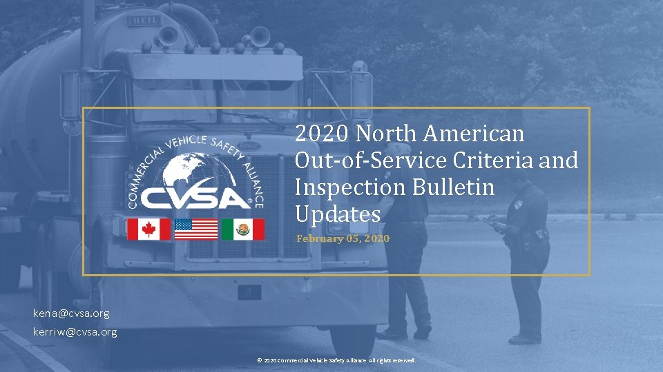 2020 North American Out-of-Service Criteria and Inspection Bulletin Updates February 05, 2020 kena@cvsa. org