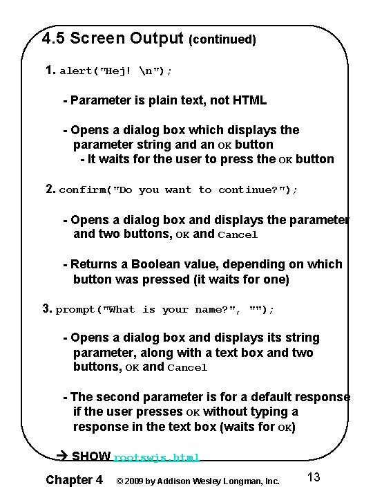 4. 5 Screen Output (continued) 1. alert("Hej! n"); - Parameter is plain text, not