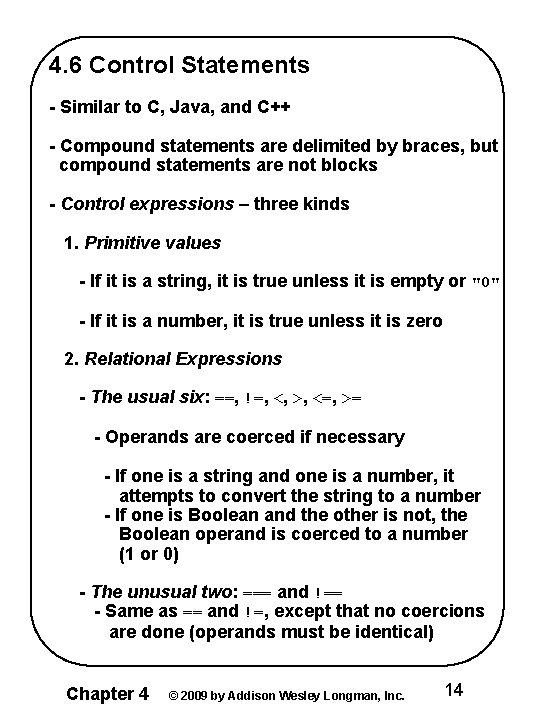 4. 6 Control Statements - Similar to C, Java, and C++ - Compound statements