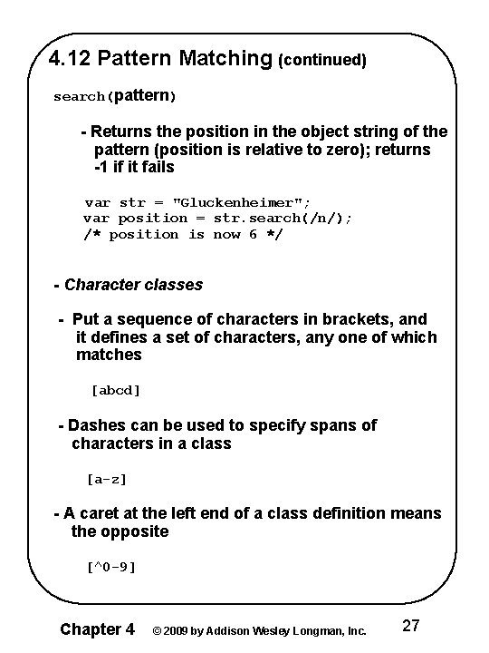 4. 12 Pattern Matching (continued) search(pattern) - Returns the position in the object string