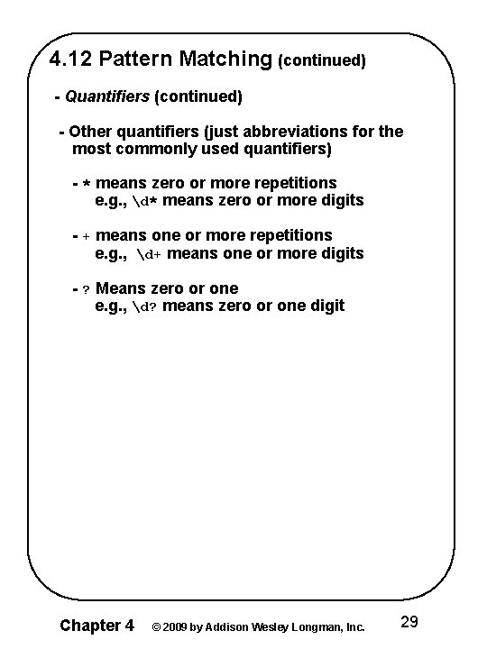 4. 12 Pattern Matching (continued) - Quantifiers (continued) - Other quantifiers (just abbreviations for