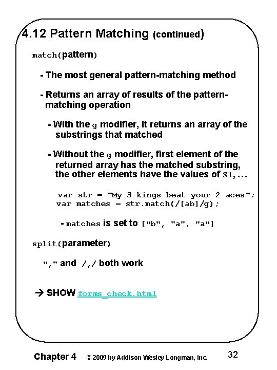 4. 12 Pattern Matching (continued) match(pattern) - The most general pattern-matching method - Returns